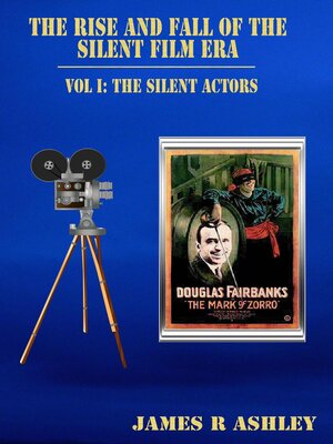 cover image of The Rise and Fall of the Silent Film Era, Vol I